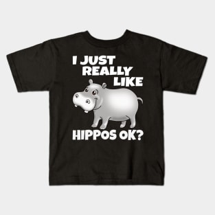 I Just Really Like Hippos OK? Funny Hippo Kids T-Shirt